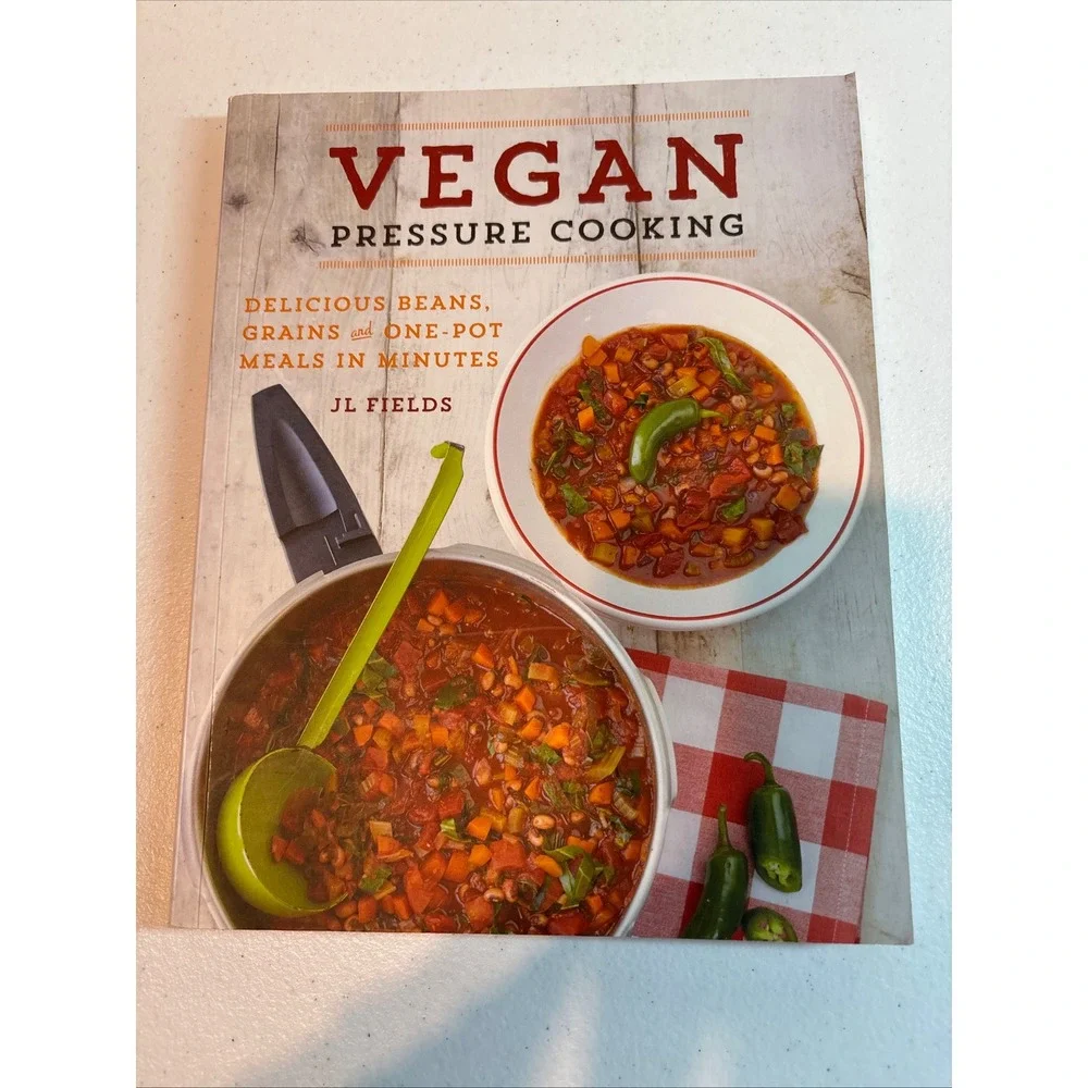 Vegan‎ Pressure Cooking Delicious Beans Grains and One Pot Cookbook JL Fields